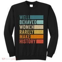 Well Behaved Women Rarely Make History Sweatshirt thumb 0