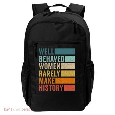 Well Behaved Women Rarely Make History Backpack