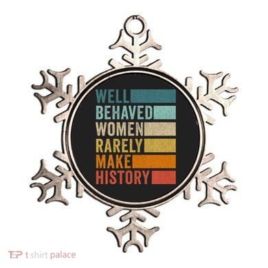 Well Behaved Women Rarely Make History Ornament