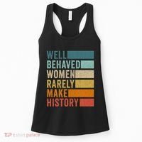 Well Behaved Women Rarely Make History Women's Tank Top thumb 0