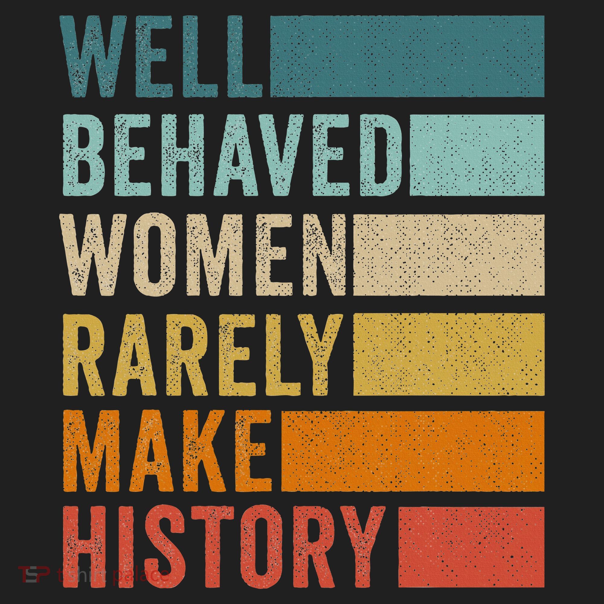 Well Behaved Women Rarely Make History Hat