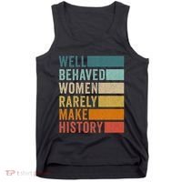 Well Behaved Women Rarely Make History Tank Top thumb 0