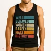 Well Behaved Women Rarely Make History Tank Top thumb 3