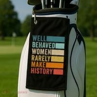 Well Behaved Women Rarely Make History Golf Towel thumb 2