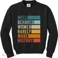 Well Behaved Women Rarely Make History Kids Sweatshirt thumb 0