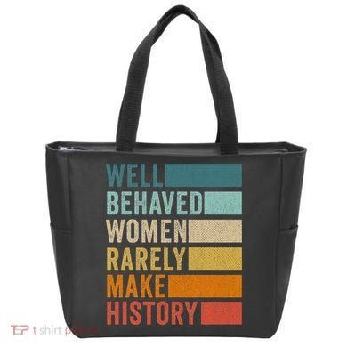 Well Behaved Women Rarely Make History Tote Bag