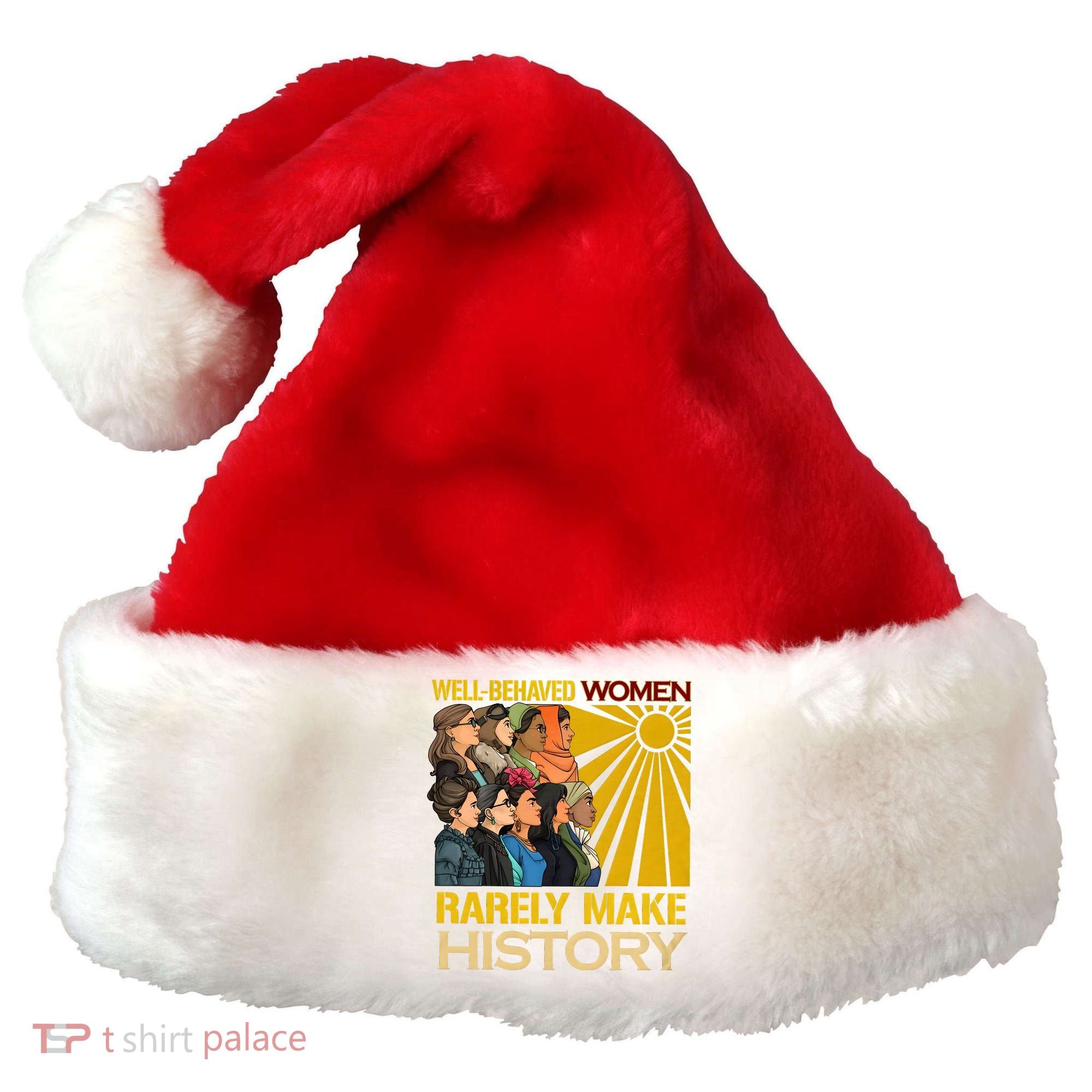 Well Behaved Women Rarely Make History Black History Month Black Lives Matter Santa Hat