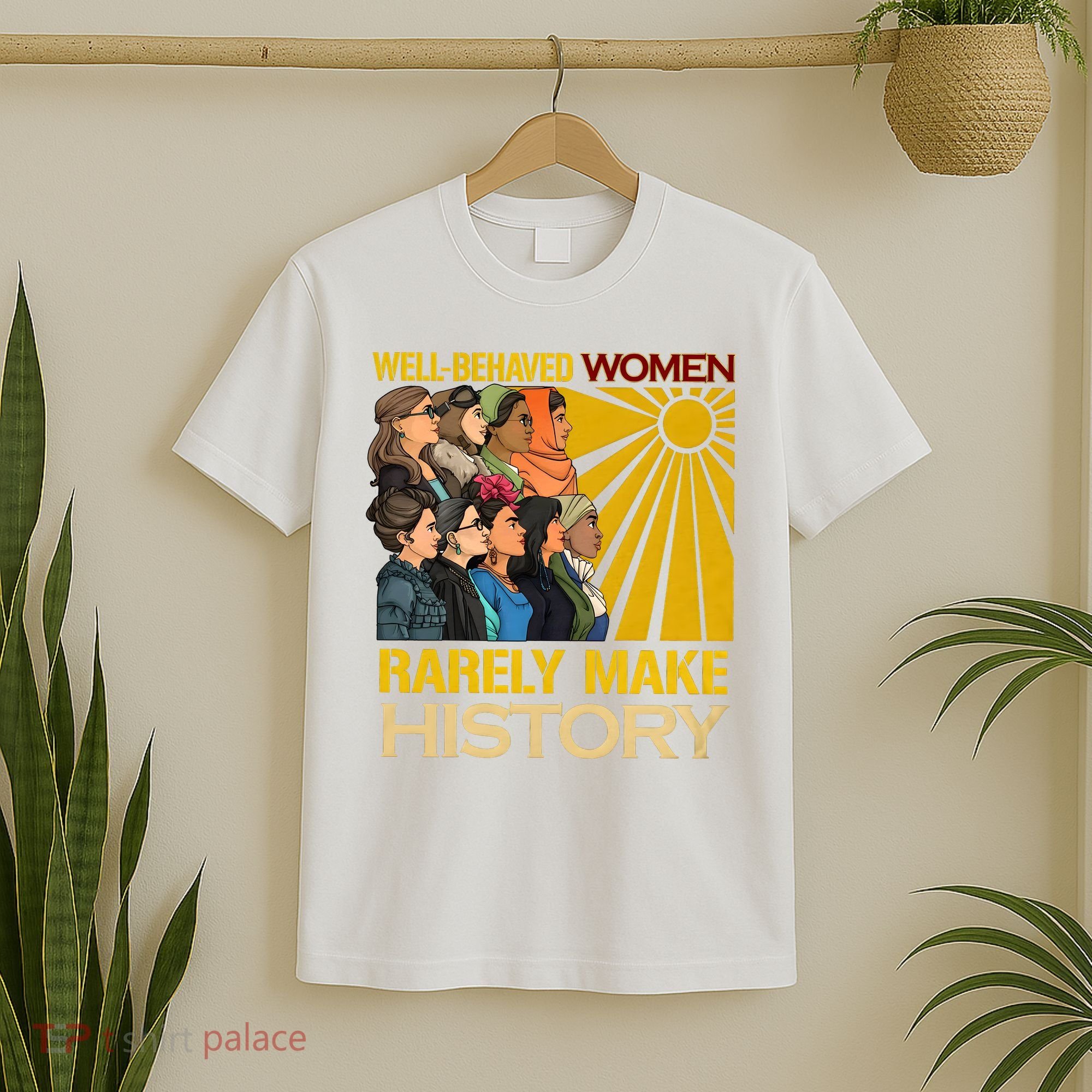 Well Behaved Women Rarely Make History Black History Month Black Lives Matter T-Shirt