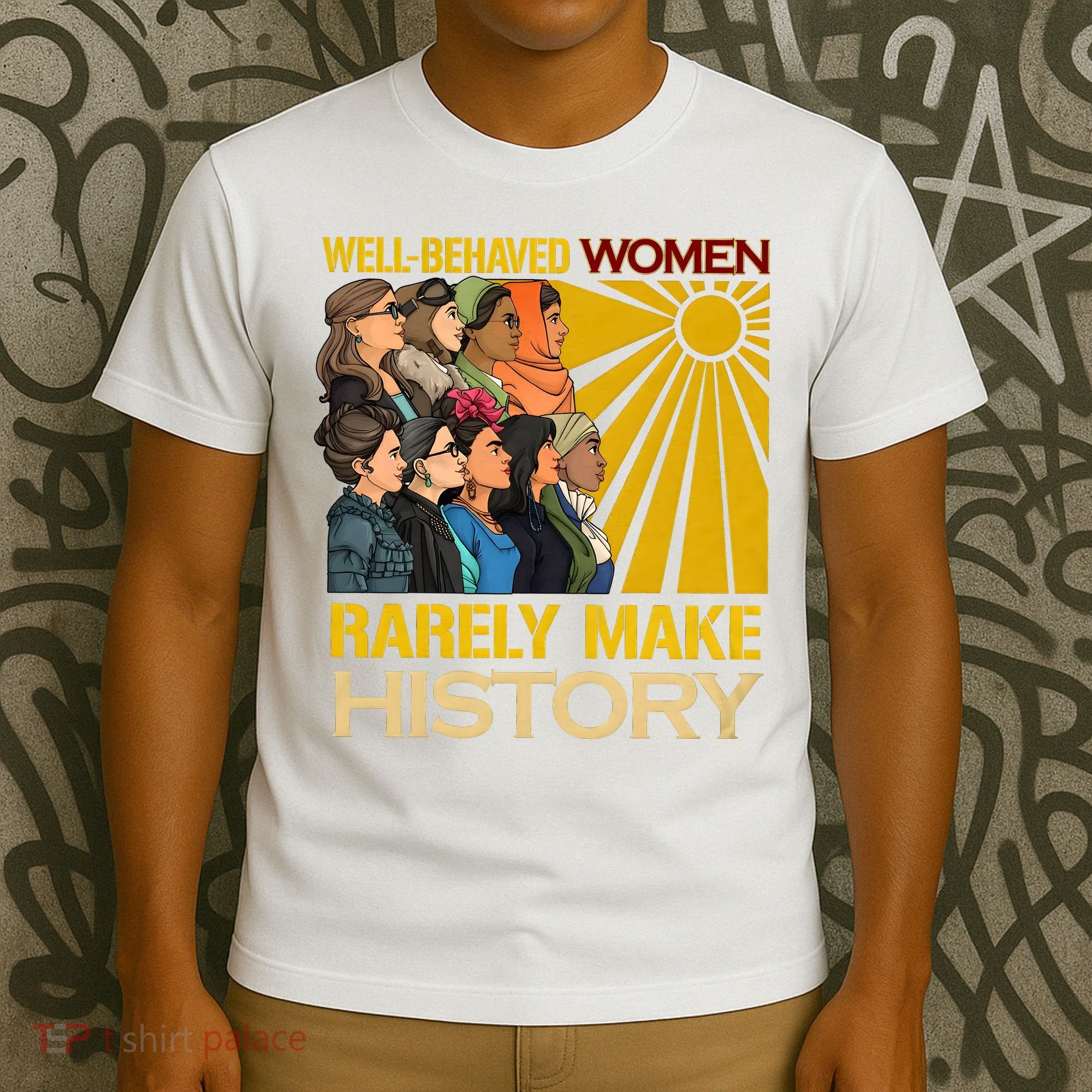 Well Behaved Women Rarely Make History Black History Month Black Lives Matter T-Shirt