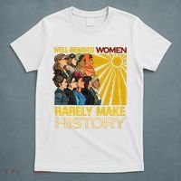 Well Behaved Women Rarely Make History Black History Month Black Lives Matter T-Shirt thumb 5