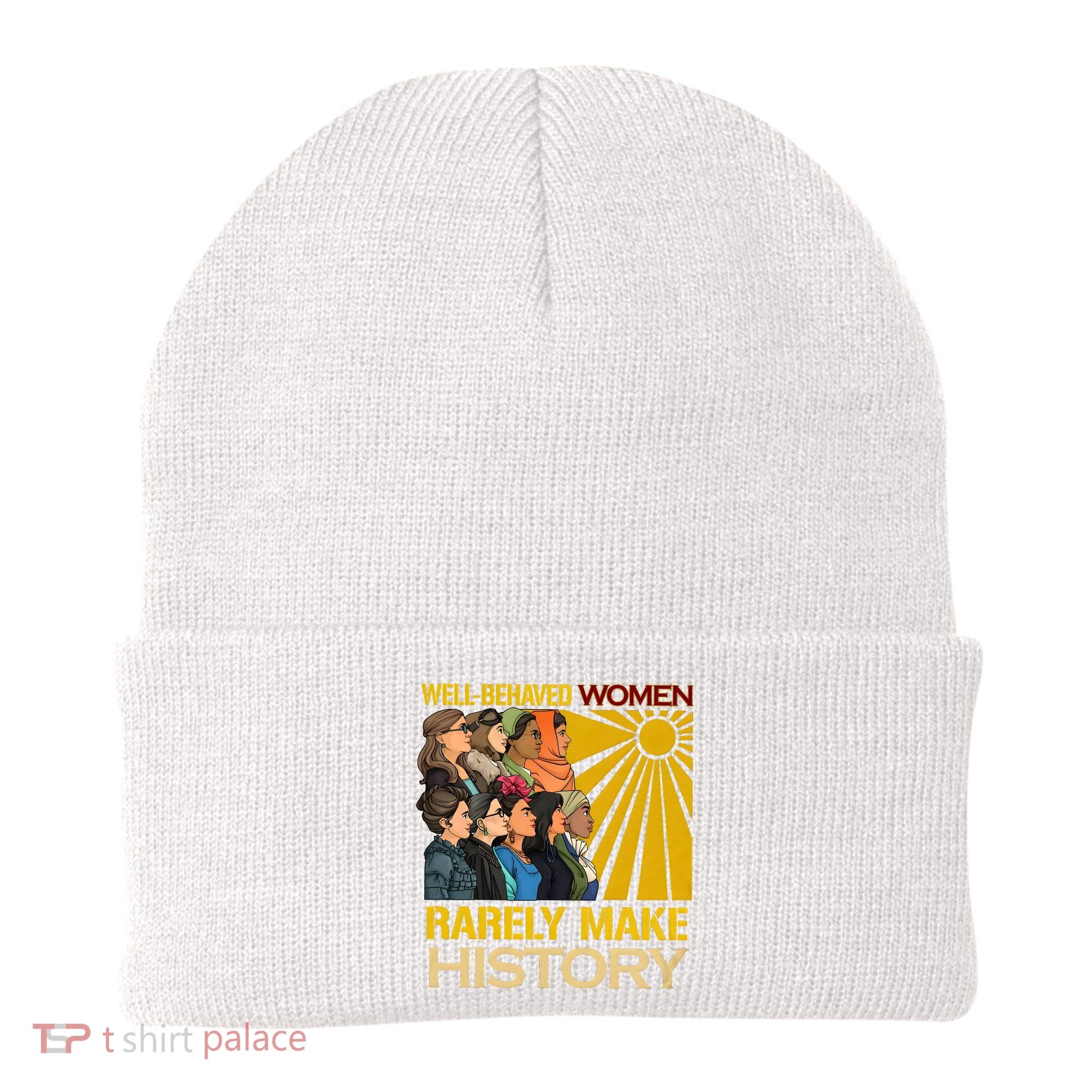 Well Behaved Women Rarely Make History Black History Month Black Lives Matter Beanie