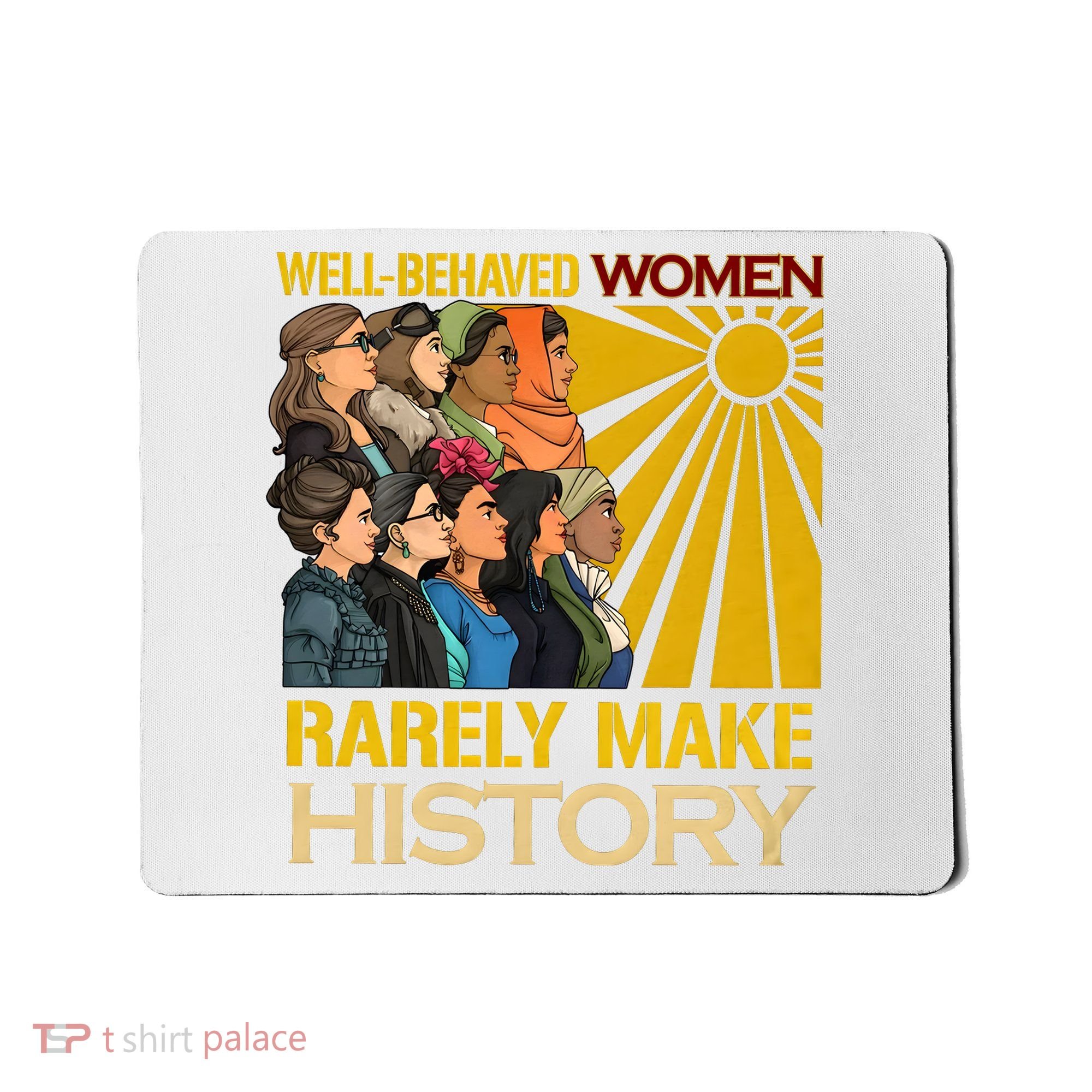 Well Behaved Women Rarely Make History Black History Month Black Lives Matter Mousepad