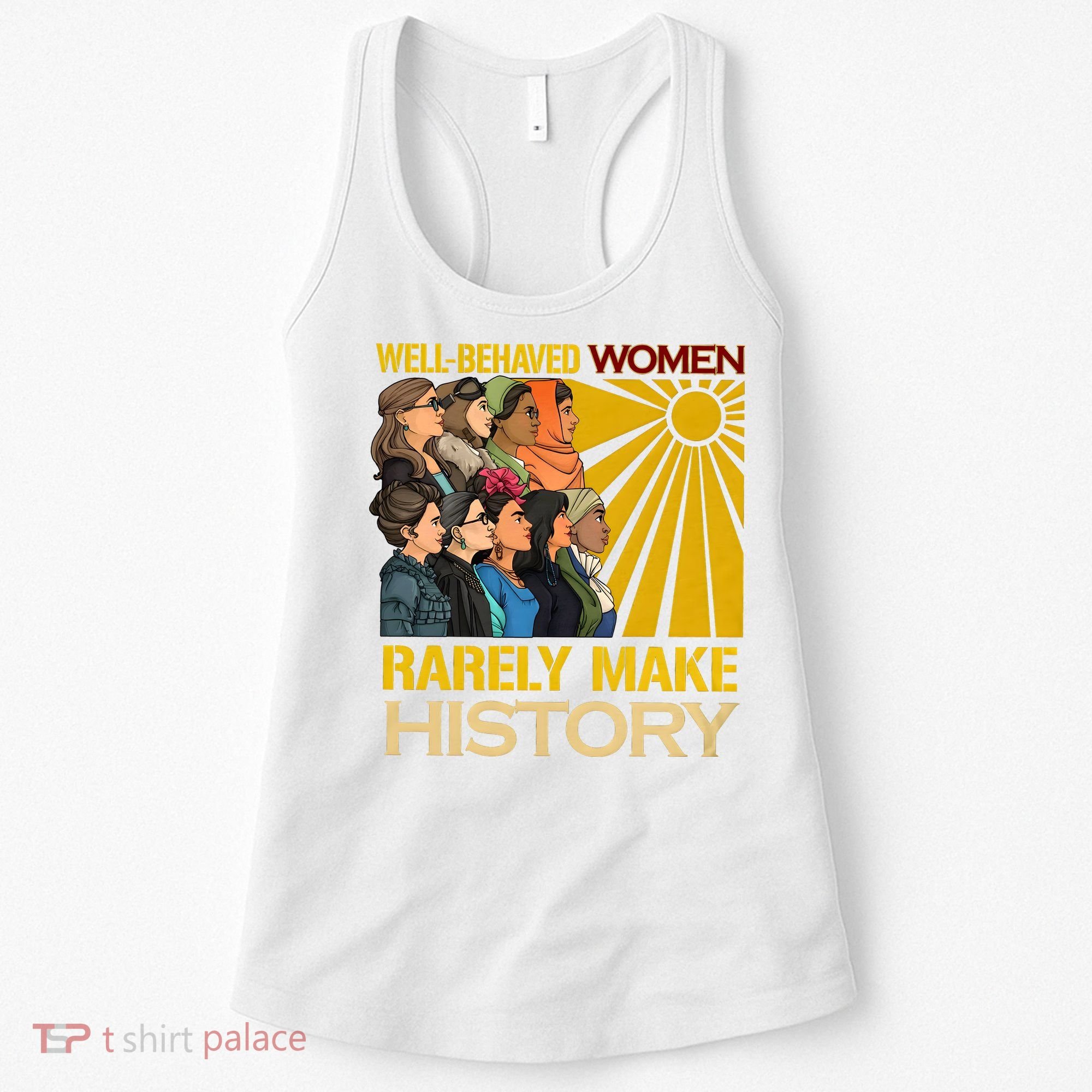 Well Behaved Women Rarely Make History Black History Month Black Lives Matter Women's Tank Top