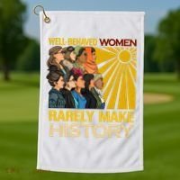 Well Behaved Women Rarely Make History Black History Month Black Lives Matter Golf Towel thumb 1