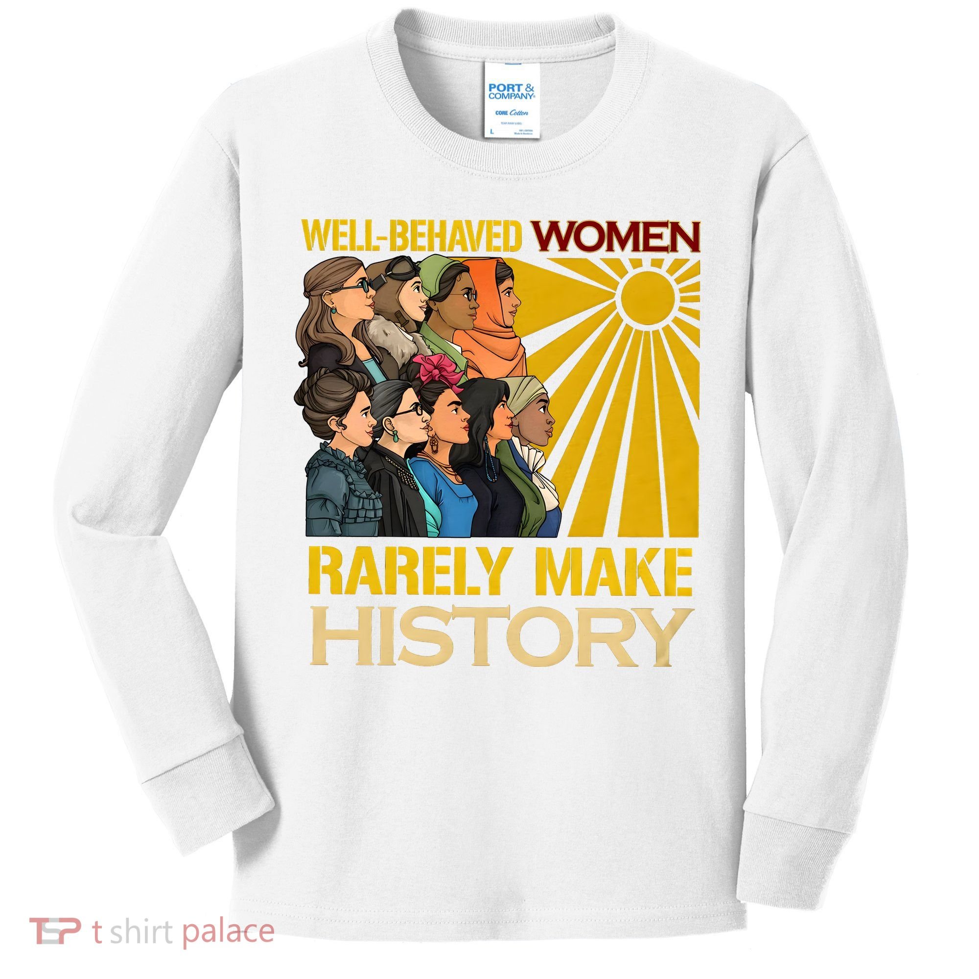 Well Behaved Women Rarely Make History Black History Month Black Lives Matter Kids Long Sleeve Shirt