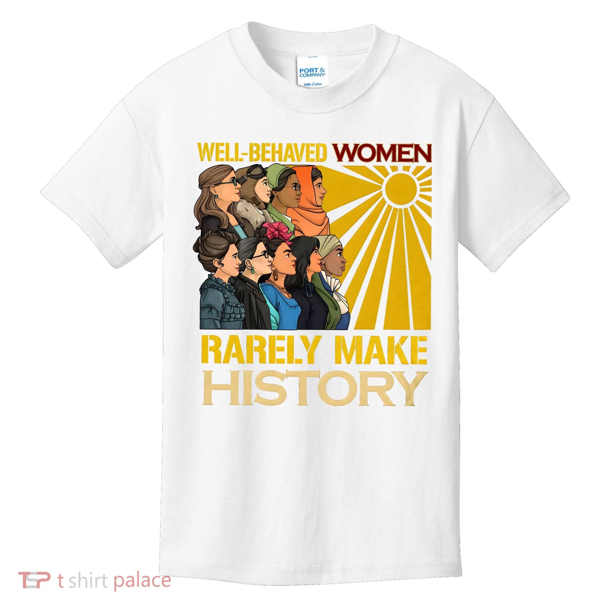Well Behaved Women Rarely Make History Black History Month Black Lives Matter Kids T-Shirt