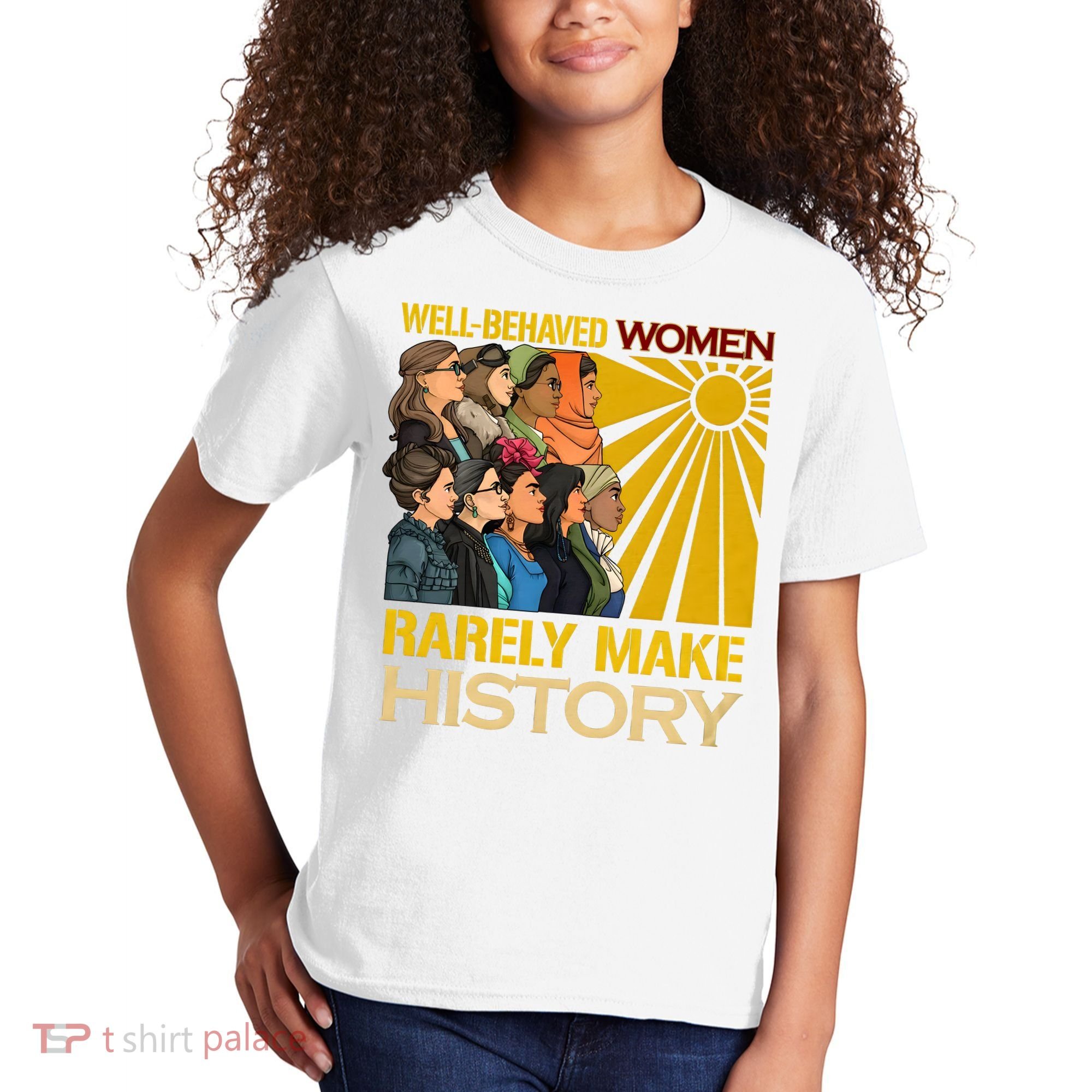 Well Behaved Women Rarely Make History Black History Month Black Lives Matter Kids T-Shirt