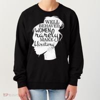 Well Behaved Women Rarely Make History Feminist Women's Sweatshirt thumb 0