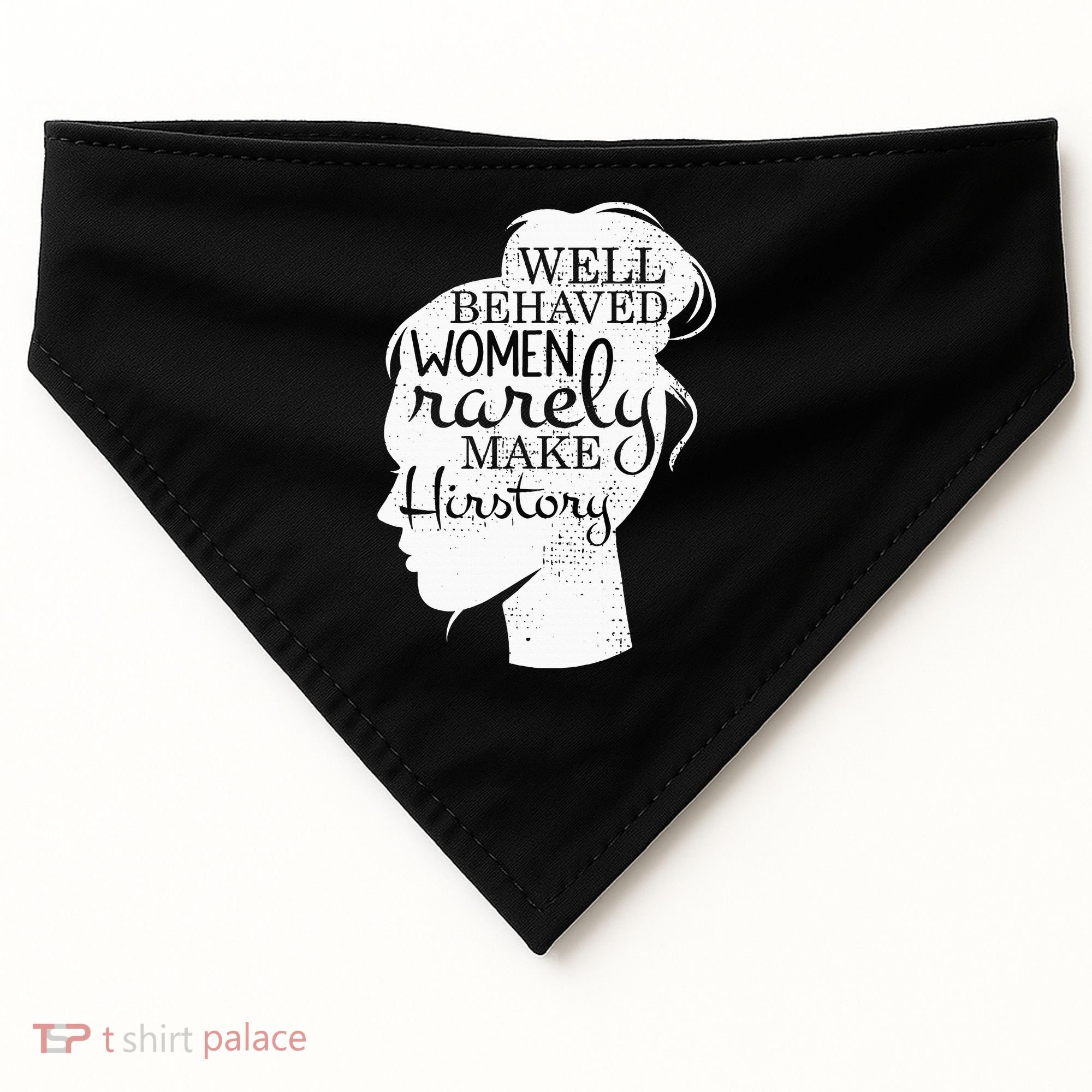 Well Behaved Women Rarely Make History Feminist USA-Made Doggie Bandana