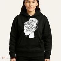 Well Behaved Women Rarely Make History Feminist Hoodie thumb 5