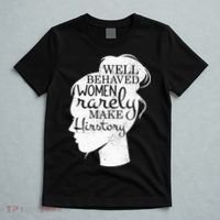 Well Behaved Women Rarely Make History Feminist T-Shirt thumb 5
