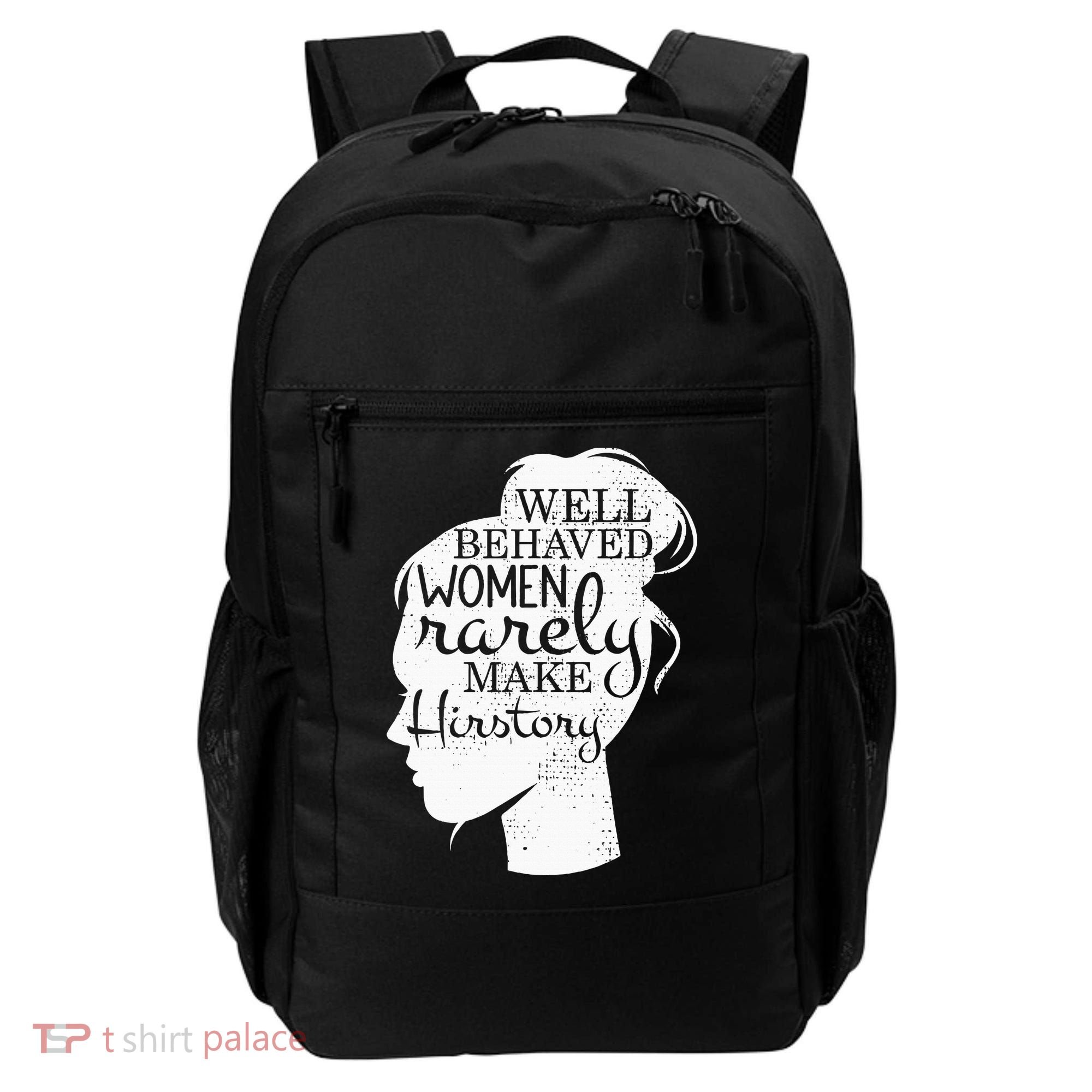 Well Behaved Women Rarely Make History Feminist Backpack