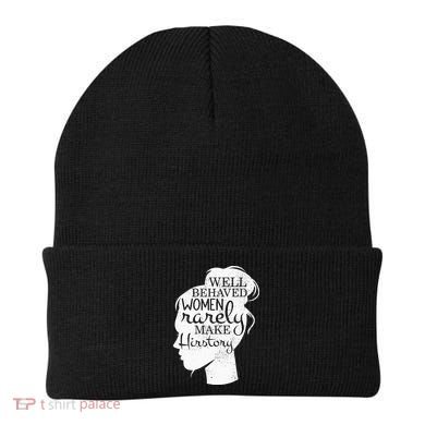 Well Behaved Women Rarely Make History Feminist Beanie