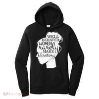 Well Behaved Women Rarely Make History Feminist Women's Hoodie thumb 0