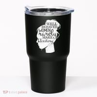 Well Behaved Women Rarely Make History Feminist Tumbler thumb 0