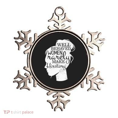 Well Behaved Women Rarely Make History Feminist Ornament