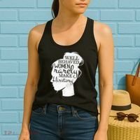 Well Behaved Women Rarely Make History Feminist Women's Tank Top thumb 2