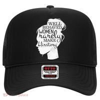 Well Behaved Women Rarely Make History Feminist Hat thumb 0