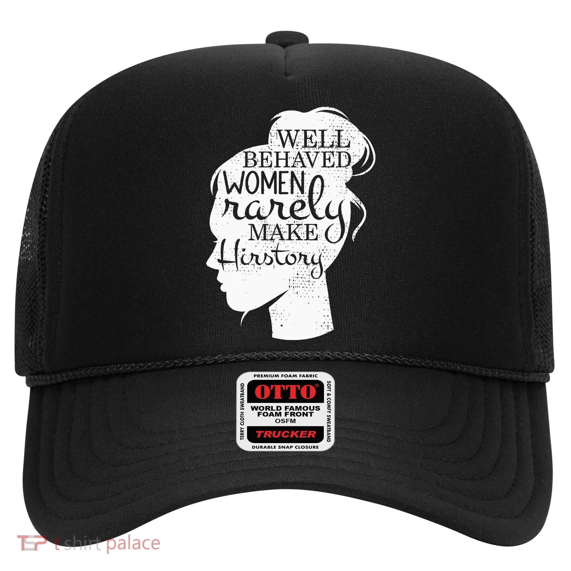 Well Behaved Women Rarely Make History Feminist Hat