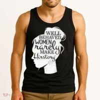 Well Behaved Women Rarely Make History Feminist Tank Top thumb 3