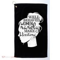 Well Behaved Women Rarely Make History Feminist Golf Towel thumb 0