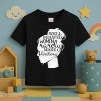 Well Behaved Women Rarely Make History Feminist Toddler T-Shirt thumb 3