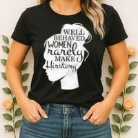 Well Behaved Women Rarely Make History Feminist Women's T-Shirt thumb 2