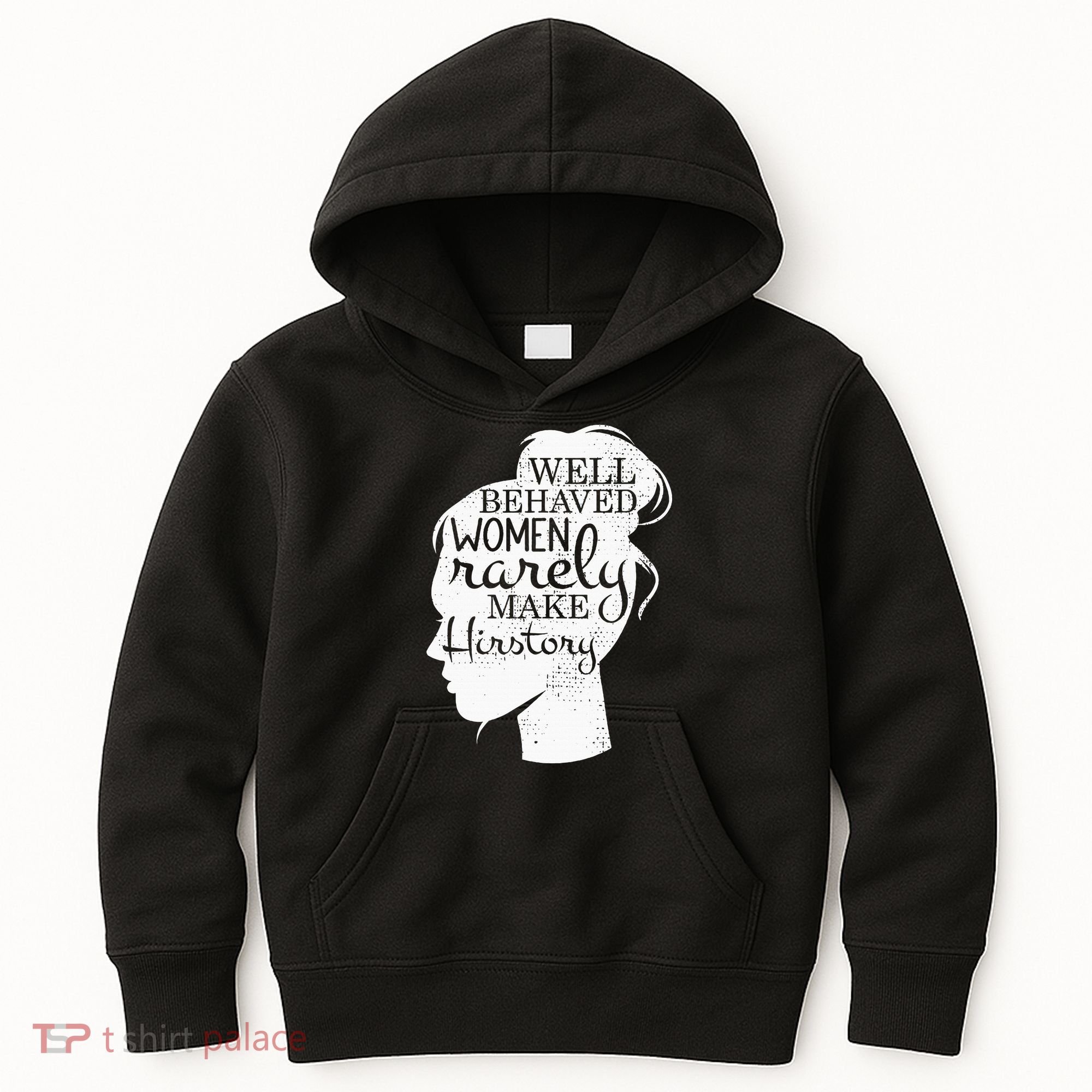 Well Behaved Women Rarely Make History Feminist Kids Hoodie