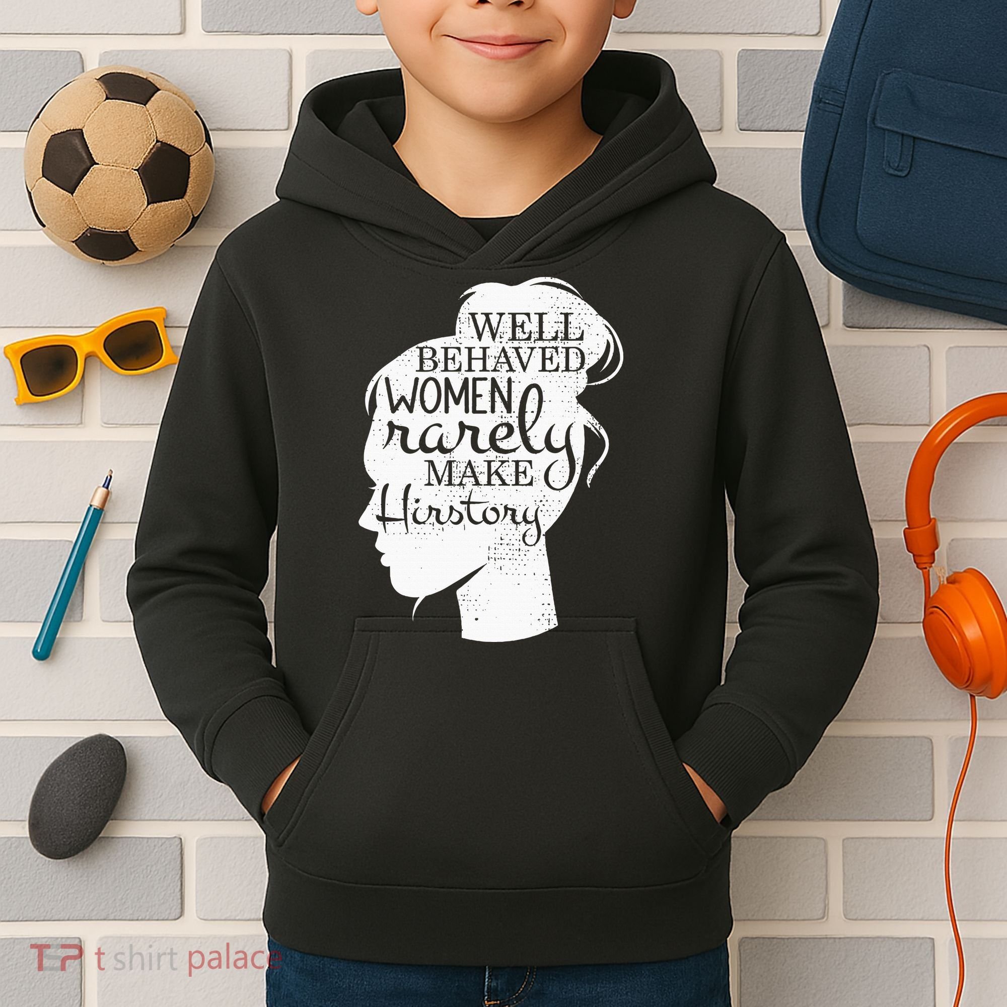 Well Behaved Women Rarely Make History Feminist Kids Hoodie