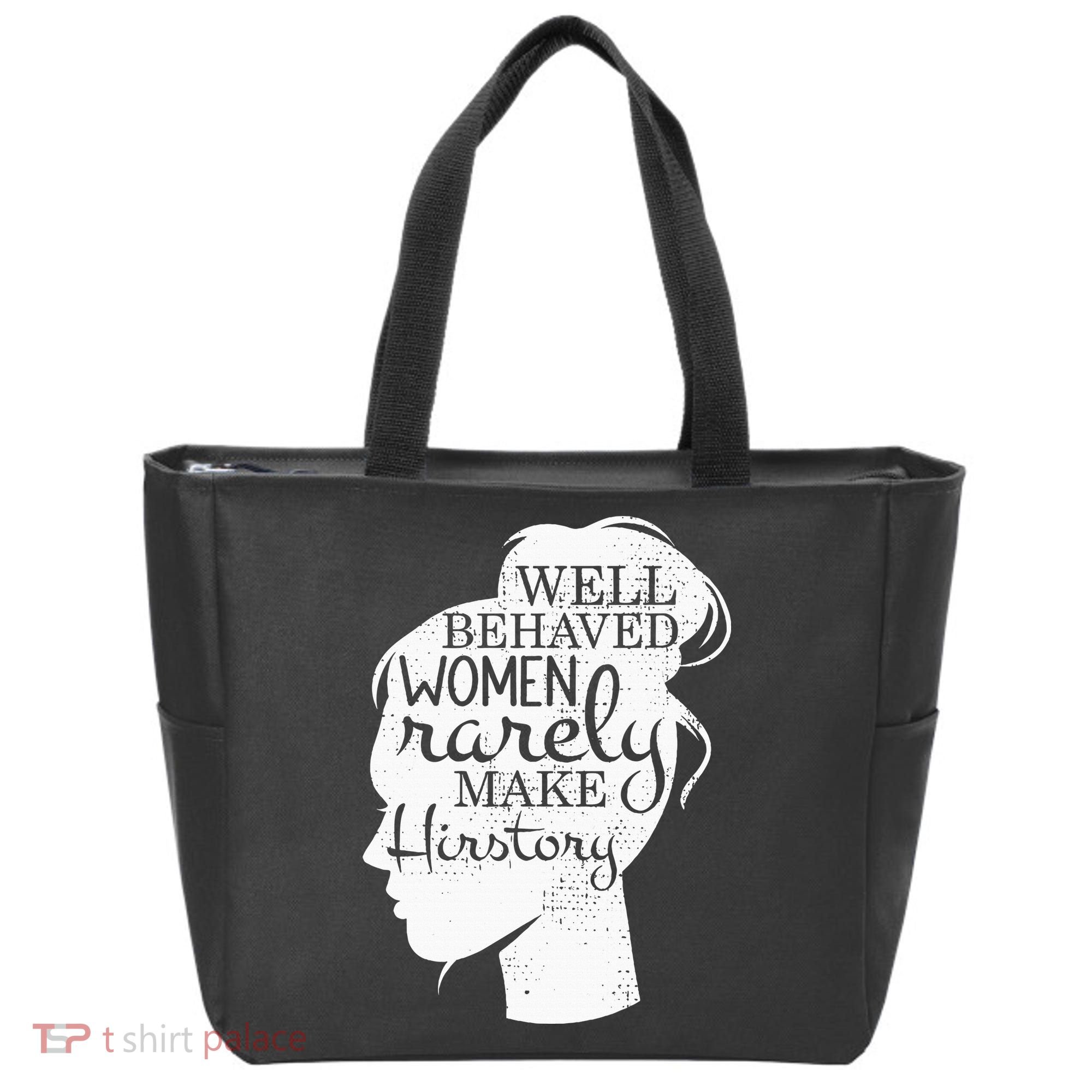 Well Behaved Women Rarely Make History Feminist Tote Bag