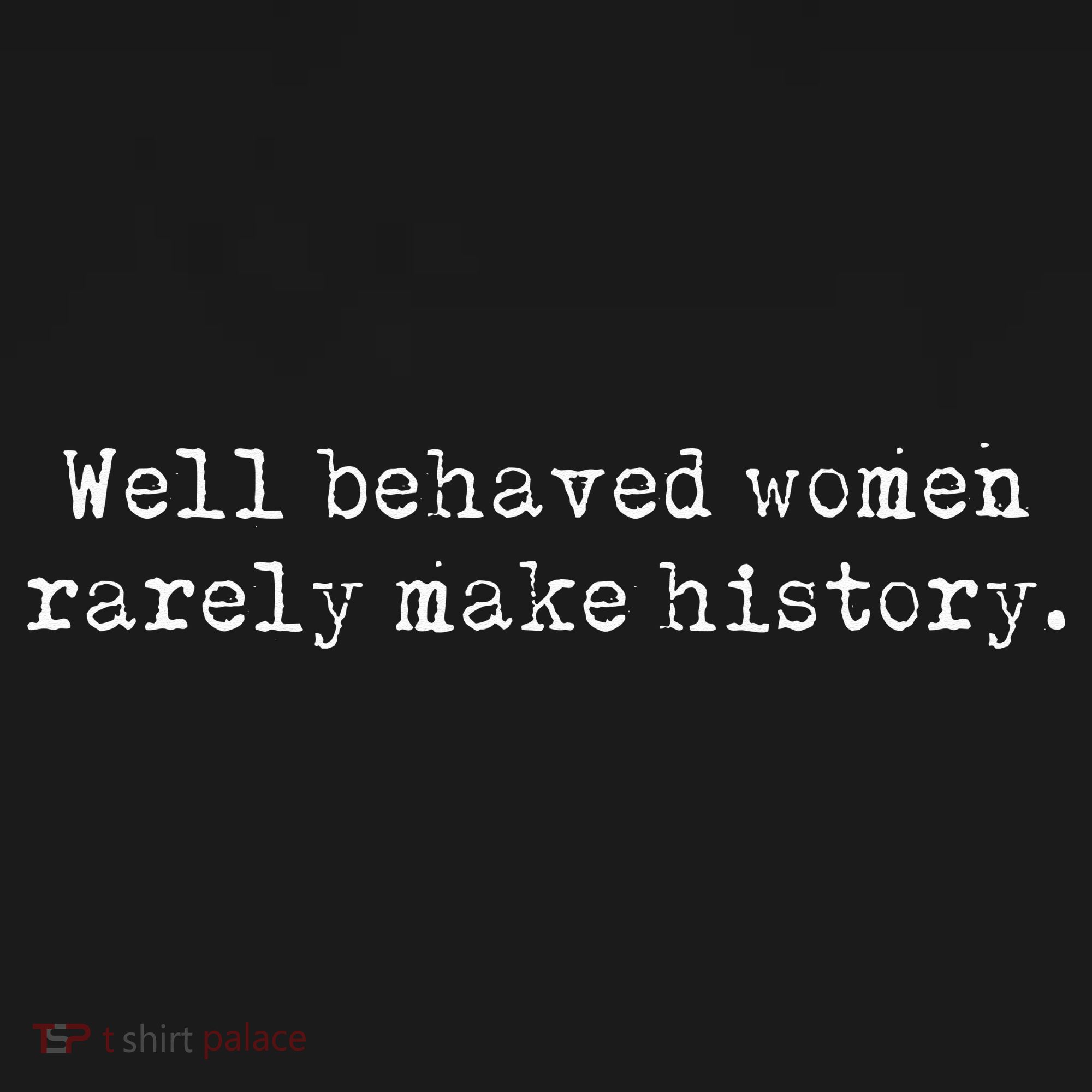 Well Behaved Women Rarely Make History Feminist Women's Hoodie