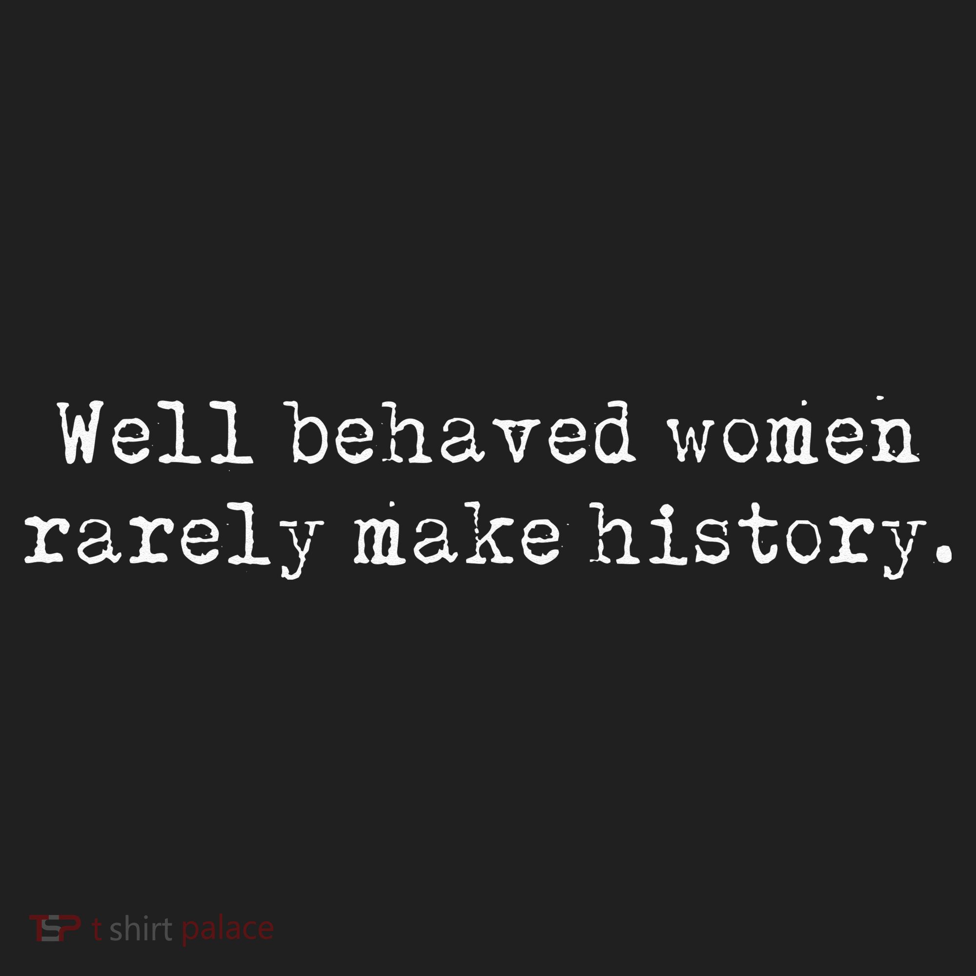 Well Behaved Women Rarely Make History Feminist Golf Towel