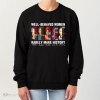 Well Behaved Women Rarely Make History Women's Sweatshirt thumb 0