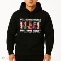 Well Behaved Women Rarely Make History Hoodie thumb 2