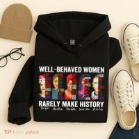 Well Behaved Women Rarely Make History Hoodie thumb 4