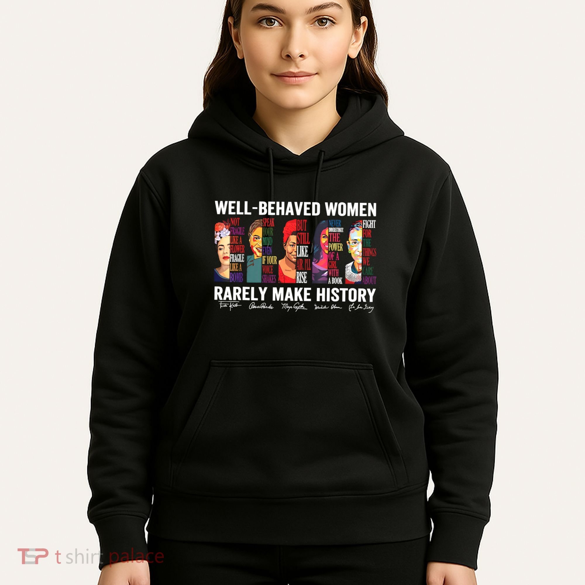 Well Behaved Women Rarely Make History Hoodie