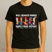 Well Behaved Women Rarely Make History T-Shirt thumb 3