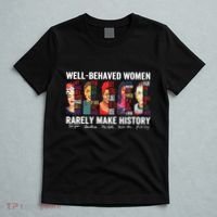 Well Behaved Women Rarely Make History T-Shirt thumb 5