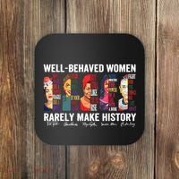 Well Behaved Women Rarely Make History Coaster thumb 0