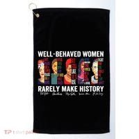 Well Behaved Women Rarely Make History Golf Towel thumb 0